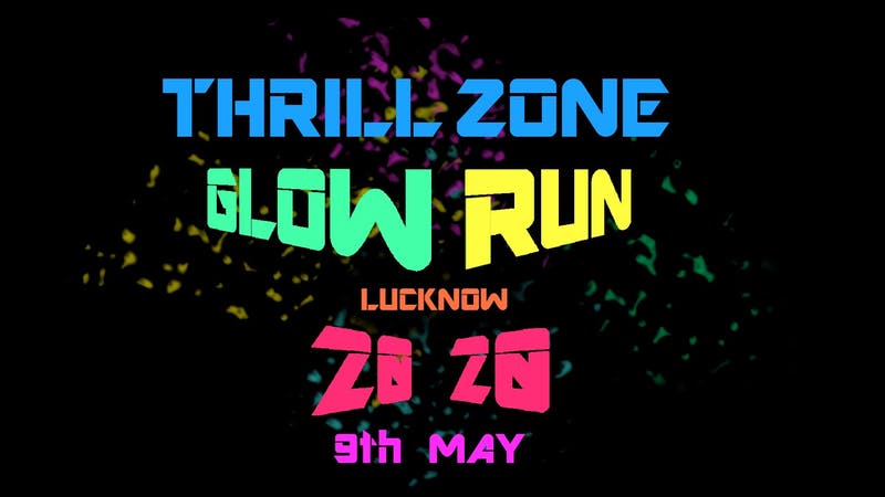 Thrill Zone Lucknow Glow Run 2020 (postponed)